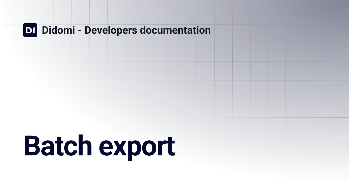 Batch export | Didomi - Developers documentation